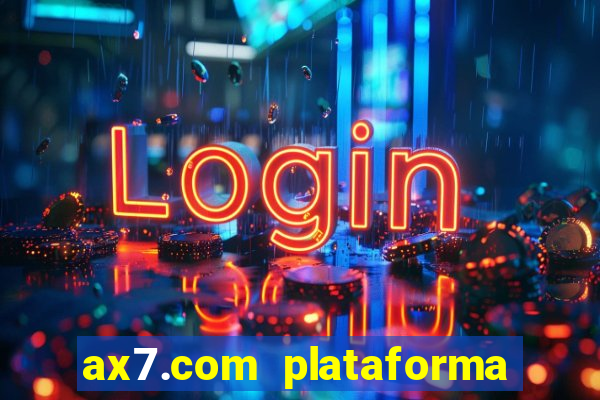 ax7.com plataforma de jogos